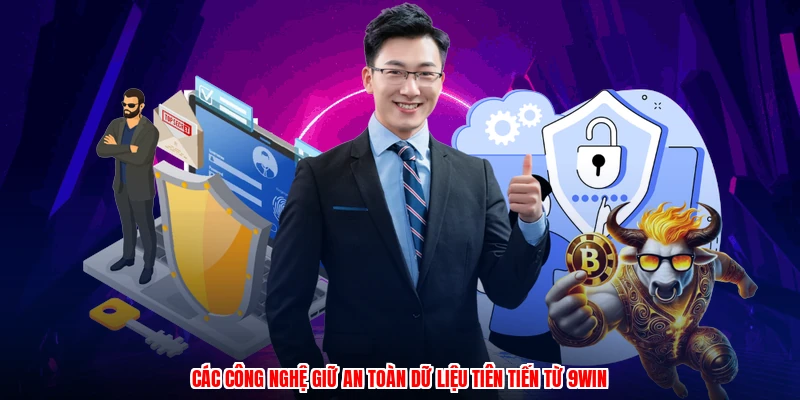 Các công nghệ giữ an toàn dữ liệu tiên tiến từ 9WIN