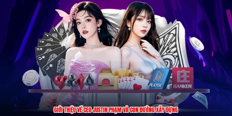 Giới thiệu về CEO justin phạm và con đường xây dựng