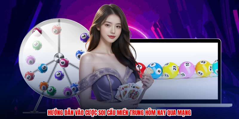 Hướng dẫn vào cược soi cầu miền trung hôm nay qua mạng