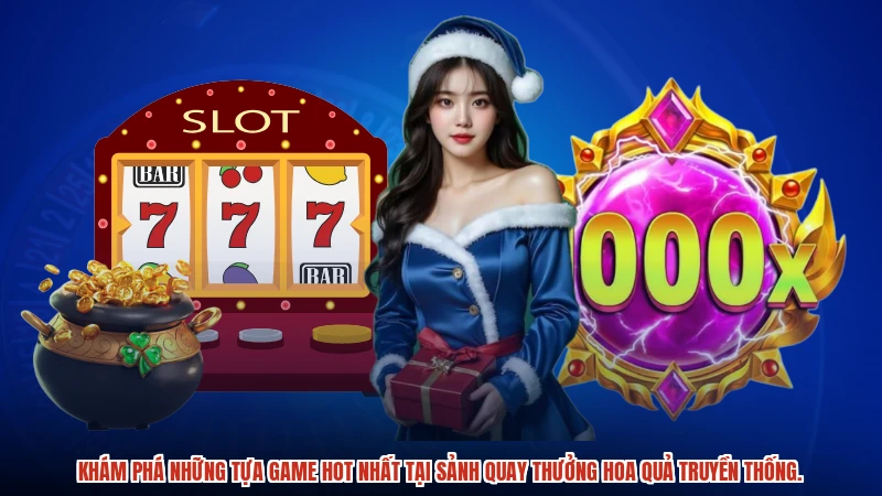 Khám phá những tựa game hot nhất tại sảnh quay thưởng hoa quả truyền thống.