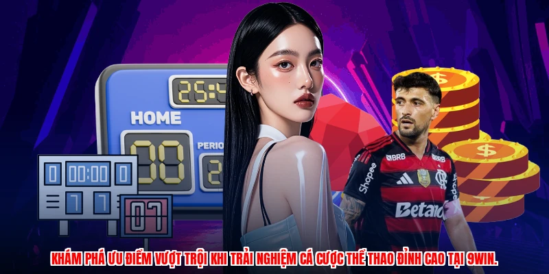 Khám phá ưu điểm vượt trội khi trải nghiệm cá cược thể thao đỉnh cao tại 9WIN.