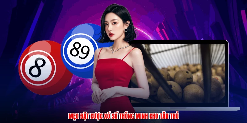 Mẹo đặt cược xổ số thông minh cho tân thủ