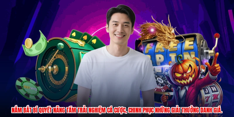 Nắm bắt bí quyết nâng tầm trải nghiệm cá cược, chinh phục những giải thưởng danh giá.