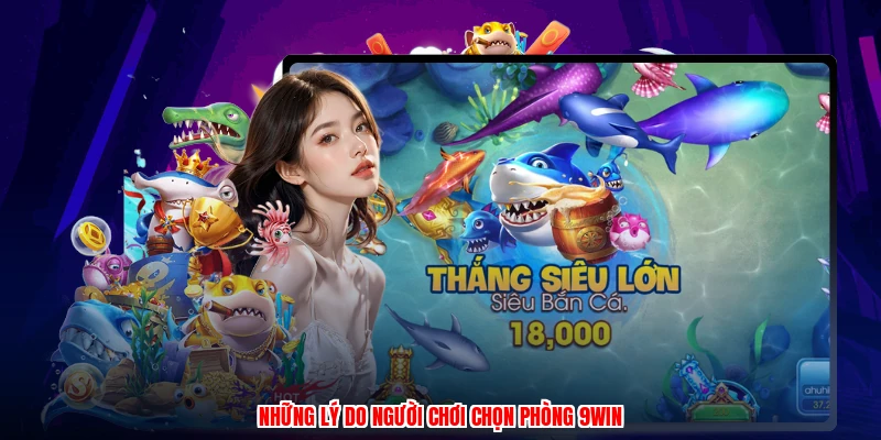 Những lý do người chơi chọn phòng 9WIN