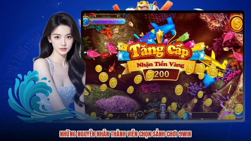 Những nguyên nhân thành viên chọn sảnh chơi 9WIN