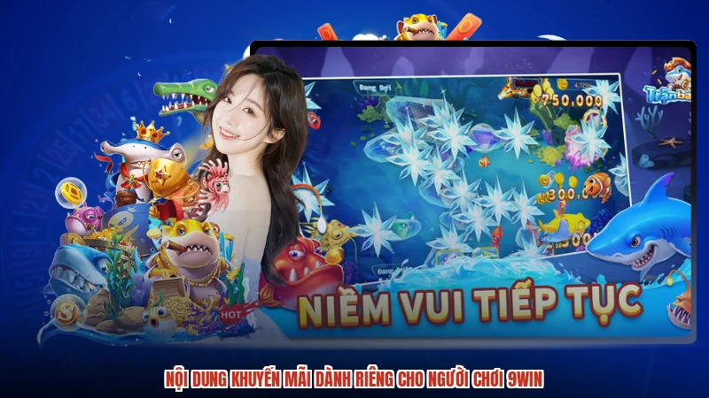 Nội dung khuyến mãi dành riêng cho người chơi 9WIN