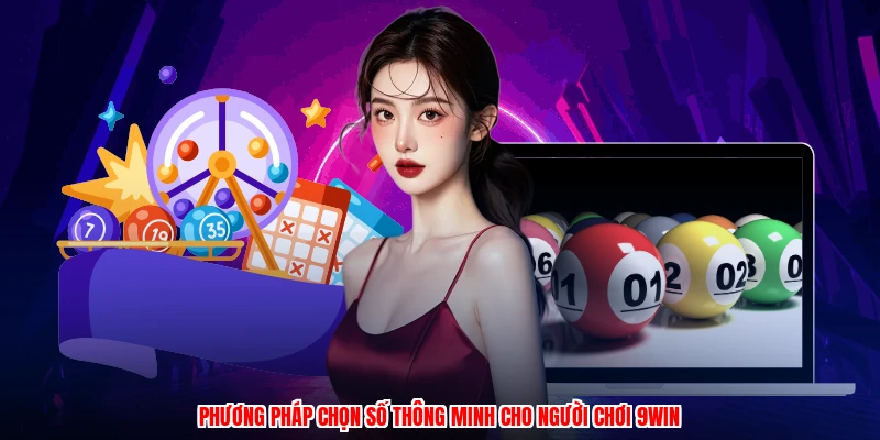 Phương pháp chọn số thông minh cho người chơi 9WIN