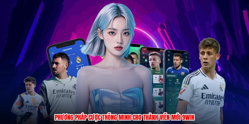 Phương pháp cược thông minh cho thành viên mới 9WIN