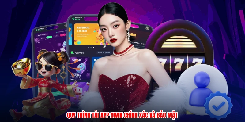 Quy trình tải app 9WIN chính xác và bảo mật
