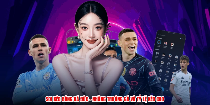Soi Kèo Bóng Đá Đức - Những Trường Gà Và Tỷ Lệ Kèo Cao