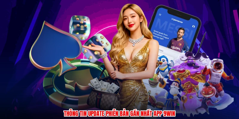 Thông tin update phiên bản gần nhất app 9WIN